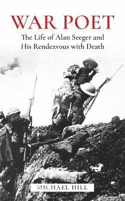 bokomslag War Poet: The Life of Alan Seeger and His Rendezvous with Death