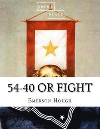 bokomslag 54-40 or Fight