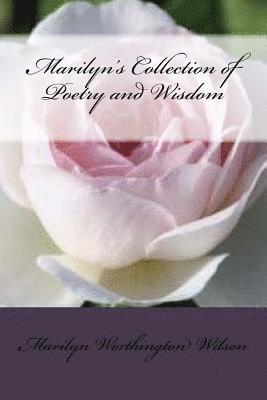 Marilyn's Collection of Poetry and Wisdom: Volume 1 1