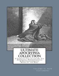 bokomslag Ultimate Apocrypha Collection [Volume II: New Testament]: A Complete Collection Of The Apocrypha, Pseudepigrapha & Deuterocanonical Books of the Bible