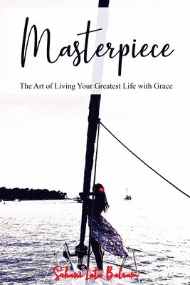 bokomslag Masterpiece: The Art of Living Your Greatest Life with Grace