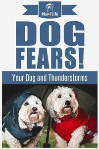 bokomslag Dog Fears!: Your Dog and Thunderstorms
