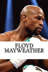 bokomslag Floyd Mayweather: A Biography