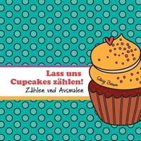 bokomslag Lass uns Cupcakes zählen!: Zählen und Ausmalen