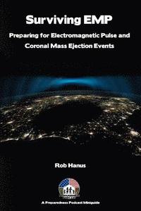 bokomslag Surviving EMP - A EMP and CME Preparedness Guide: Preparing for Electromagnetic Pulse and Coronal Mass Ejection Events