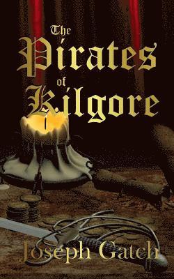 Joseph Gatch - The Pirates of Kilgore, Häftad