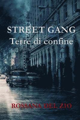 Rossana Del Zio - Street Gangs: Terre di Confine, Häftad