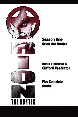Clifford E. Vanmeter - Orion the Hunter: The Spiral Arm Stories Season One, Häftad