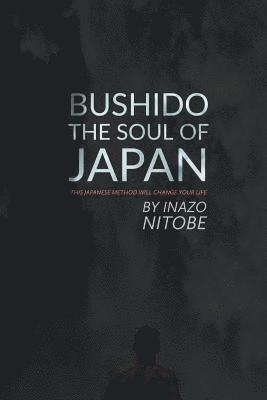 bokomslag Bushido, The Soul of Japan: This Japanese Method Will Change Your Life