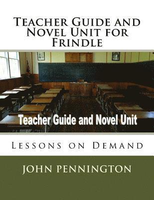 Teacher Guide and Novel Unit for Frindle: Lessons on Demand 1