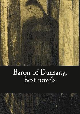 bokomslag Baron of Dunsany, best novels