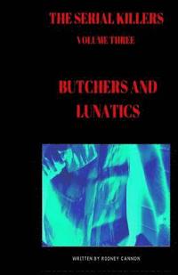 bokomslag The Serial Killers: Butchers and Lunatics