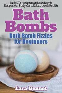 bokomslag Bath Bombs: Bath Bomb Fizzies for Beginners: Lush DIY Homemade Bath Bomb Recipes for Body Care, Relaxation, & Health