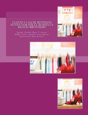 Cloud 9-1 GCSE REVISION NOTES FOR WILLY RUSSELL'S BLOOD BROTHERS: Study Guide Part 5 (with AQA-style sample assessment questions and notes) 1