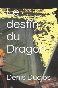 bokomslag Le destin du Dragon