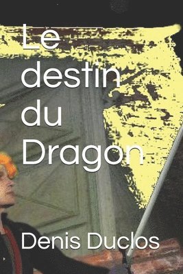 bokomslag Le destin du Dragon