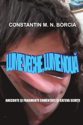 bokomslag Lume Veche, Lume Noua: Anecdote Si Fragmente Comentate Si Cateva Schite