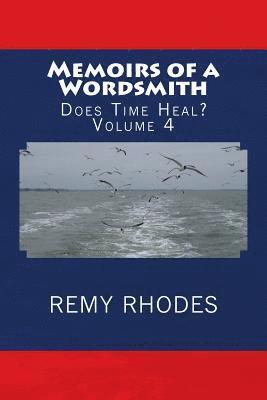 bokomslag Memoirs of a Wordsmith Does Time Heal? Volume 4: Does Time Heal?