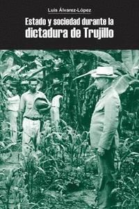 bokomslag Estado y sociedad durante la dictadura de Trujillo