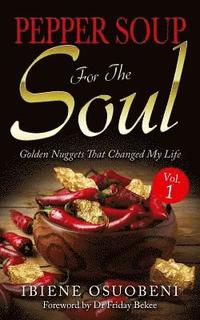 bokomslag Pepper Soup For The Soul: Golden Nuggets that changed my life