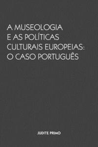 bokomslag A Museologia e as Politicas Culturais Europeias: O Caso Portugues