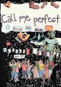 bokomslag Call Me Perfect: A Book on Body Love