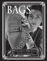bokomslag Bags: 17 Glamorous 1940s Styles for You to Crochet