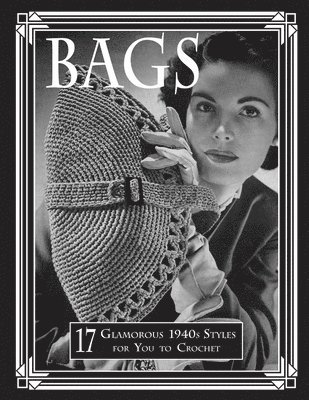 Bags: 17 Glamorous 1940s Styles for You to Crochet 1