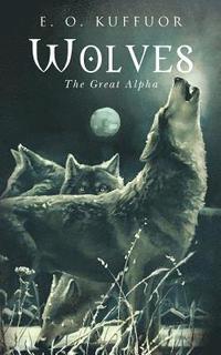 bokomslag Wolves: The Great Alpha