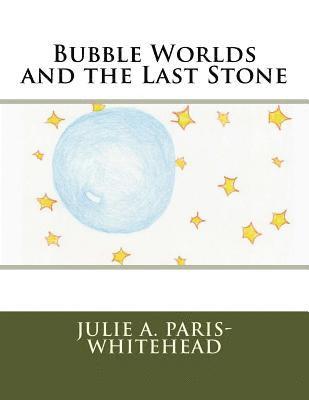 bokomslag Bubble Worlds and the Last Stone