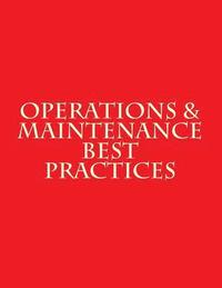 bokomslag Operations & Maintenance Best Practices: A Guide to Achieving Operational Efficiency - August 2010