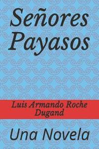 bokomslag Señores Payasos: Una Novela