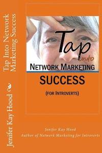 bokomslag Tap Into Network Marketing Success: (for Introverts)