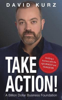 bokomslag Take Action: Building a Business with the Right Mindset and Foundation