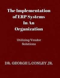 bokomslag The Implementation of ERP Systems In An Organization: Utilizing Vendor Solutions