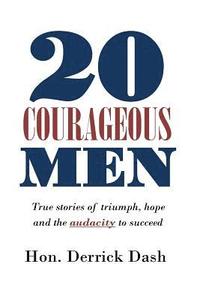 bokomslag 20 Courageous Men: True stories of triumph, hope and the audacity to succeed