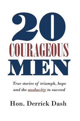 bokomslag 20 Courageous Men: True stories of triumph, hope and the audacity to succeed