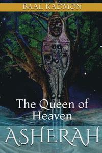 bokomslag Asherah - The Queen of Heaven