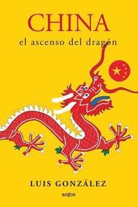 bokomslag China. El ascenso del Dragon