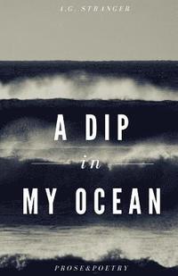 bokomslag A dip in my ocean: Poetry and Prose