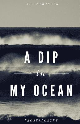 A dip in my ocean: Poetry and Prose 1