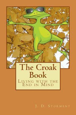 The Croak Book: Living with the End in Mind 1