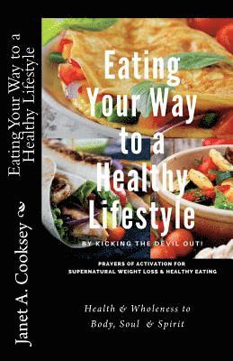 Eating Your Way to a Healthy Lifestyle: by Kicking the Devil Out! 1