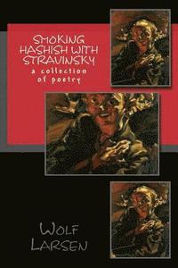 bokomslag Smoking Hashish with Stravinsky: a collection of poetry