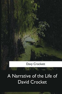 Davy Crockett - A Narrative of the Life of David Crocket, Häftad