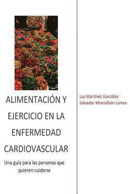 bokomslag Alimentación y ejercicio en la enfermedad cardiovascular: Una guía paralas personas que quieren cuidarse