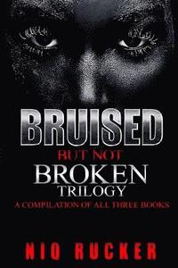 bokomslag Bruised But Not Broken: The Trilogy