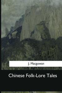 bokomslag Chinese Folk-Lore Tales