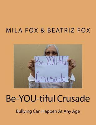 Beatriz Fox - Be-YOU-tiful Crusade: Bullying Can Happen At Any Age, Häftad