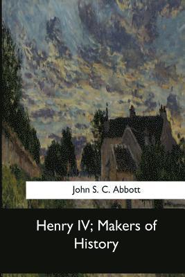 bokomslag Henry IV, Makers of History